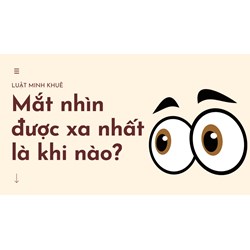 Mắt nhìn được xa nhất là khi nào?