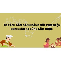 10 cách làm bánh bằng nồi cơm điện đơn giản ai cũng làm được