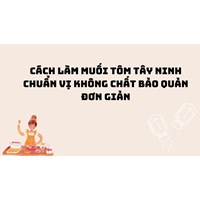 Cách làm muối tôm Tây Ninh chuẩn vị không chất bảo quản đơn giản