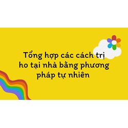 Tổng hợp các cách trị ho tại nhà bằng phương pháp tự nhiên