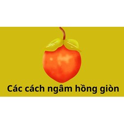 Các cách ngâm hồng giòn không bị chát, mau chín và có vị ngọt tự nhiên không phải ai cũng biết