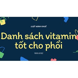 Danh sách vitamin tốt cho phổi
