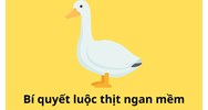 Bí quyết luộc thịt ngan mềm, thơm ngon như ngoài hàng không phải ai cũng biết