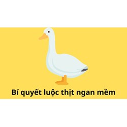 Bí quyết luộc thịt ngan mềm, thơm ngon như ngoài hàng không phải ai cũng biết