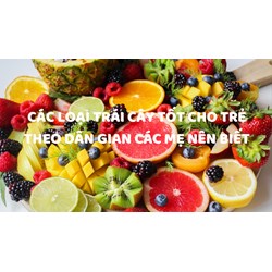 Các loại trái cây tốt cho trẻ theo dân gian các mẹ nên biết