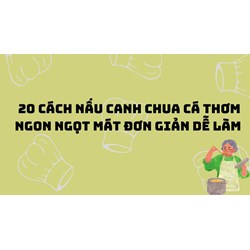 20 cách nấu canh chua cá thơm ngon ngọt mát đơn giản dễ làm