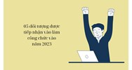 05 đối tượng được tiếp nhận vào làm công chức theo quy định