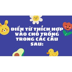 Điền từ thích hợp vào chỗ trống trong các câu sau: