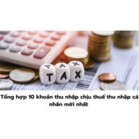 Tổng hợp 10 khoản thu nhập chịu thuế thu nhập cá nhân mới nhất