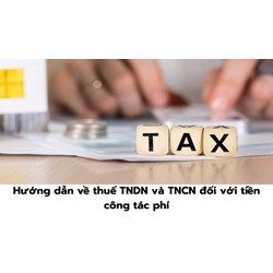 Hướng dẫn về thuế TNDN và TNCN đối với tiền công tác phí