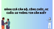 Đánh giá cán bộ, công chức, VC cuối: 10 thông tin cần biết
