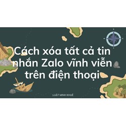 Cách xóa tất cả tin nhắn Zalo vĩnh viễn trên điện thoại