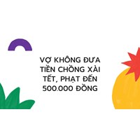Vợ không đưa tiền chồng xài Tết, phạt đến 500.000 đồng