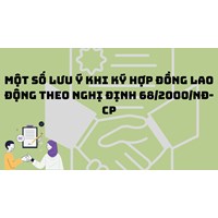 Một số lưu ý khi ký hợp đồng lao động theo Nghị định 68/2000/NĐ-CP