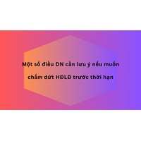 Một số điều DN cần lưu ý nếu muốn chấm dứt HĐLĐ trước thời hạn