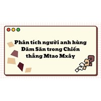 Phân tích người anh hùng Đăm Săn trong Chiến thắng Mtao Mxây