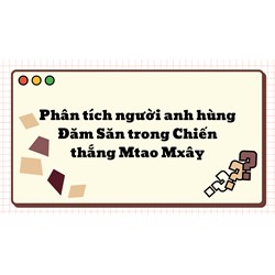 Phân tích người anh hùng Đăm Săn trong Chiến thắng Mtao Mxây