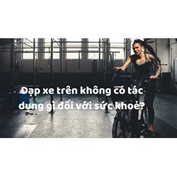 Đạp xe trên không có tác dụng gì đối với sức khoẻ?