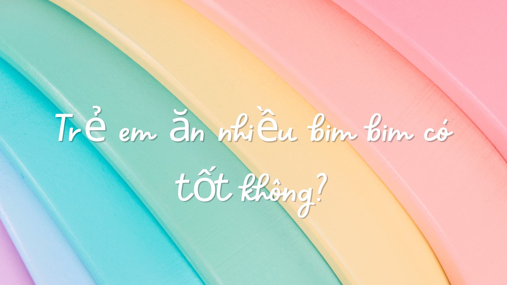 Trẻ em ăn nhiều bim bim có tốt không?