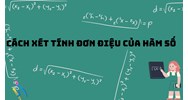 Cách xét tính đơn điệu của hàm số