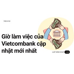 Giờ làm việc của Vietcombank cập nhật mới nhất