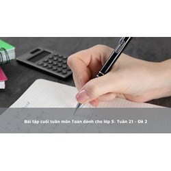 Bài tập cuối tuần môn Toán dành cho lớp 5: Tuần 21 - Đề 2