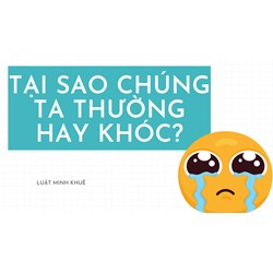 Tại sao chúng ta thường hay khóc?