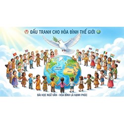 Tóm tắt Đấu tranh cho một thế giới hòa bình ngắn gọn, đầy đủ nhất