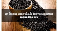 Lợi ích sức khỏe và các chất dinh dưỡng trong Đậu đen