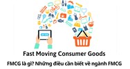 FMCG là gì? Những điều cần biết về ngành FMCG