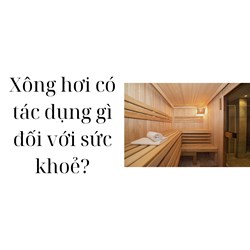 Xông hơi có tác dụng gì đối với sức khoẻ?