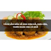 Cách làm món gà kho đậm đà, đưa cơm, thơm ngon cho cả nhà