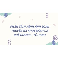 Phân tích hình ảnh đoàn thuyền ra khơi đánh cá Quê hương - Tế Hanh