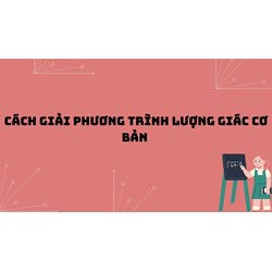 Cách giải phương trình lượng giác cơ bản