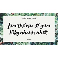 Làm thế nào để giảm 10kg nhanh nhất