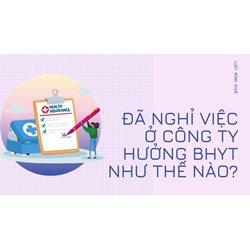 Đã nghỉ việc ở công ty hưởng BHYT như thế nào?