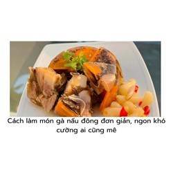 Cách làm món gà nấu đông đơn giản, ngon khó cưỡng ai cũng mê