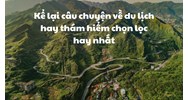 Kể lại câu chuyện về du lịch hay thám hiểm chọn lọc hay nhất