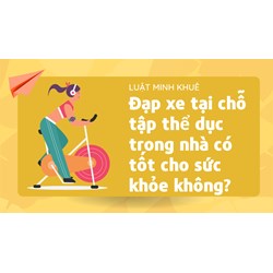 Đạp xe tại chỗ tập thể dục trong nhà có tốt cho sức khỏe không?