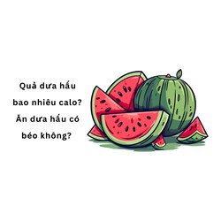 Quả dưa hấu bao nhiêu calo, ăn dưa hấu có béo không?