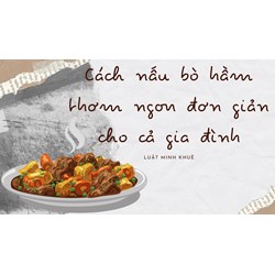 Cách nấu bò hầm thơm ngon đơn giản cho cả gia đình