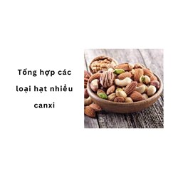 Tổng hợp các loại hạt nhiều canxi