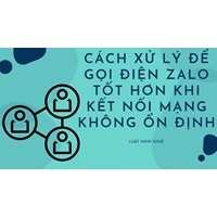Cách xử lý để gọi điện Zalo tốt hơn khi kết nối mạng không ổn định