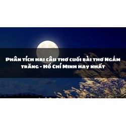 Phân tích hai câu thơ cuối bài thơ Ngắm trăng - Hồ Chí Minh hay nhất