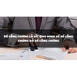 Sổ công chứng là gì? Quy định về sổ công chứng và số công chứng