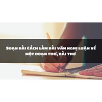 Soạn bài Cách làm bài văn nghị luận về một đoạn thơ, bài thơ