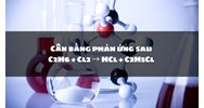 Cân bằng phản ứng sau C2H6 + Cl2 → HCl + C2H5Cl