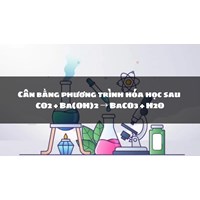 Cân bằng phương trình hóa học sau CO2 + Ba(OH)2 → BaCO3 + H2O