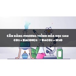 Cân bằng phương trình hóa học sau CO2 + Ba(OH)2 → BaCO3 + H2O