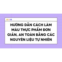 Hướng dẫn cách làm màu thực phẩm đơn giản, an toàn bằng các nguyên liệu tự nhiên